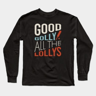 Funny Cricket Good Golly all The Lollys Long Sleeve T-Shirt